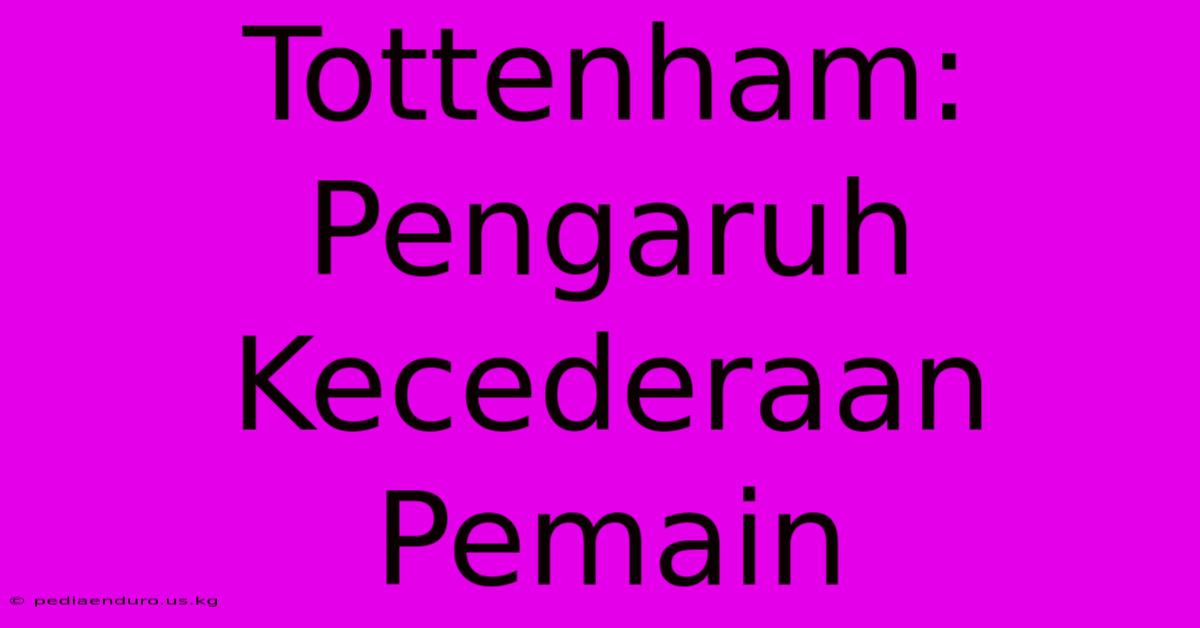 Tottenham: Pengaruh Kecederaan Pemain