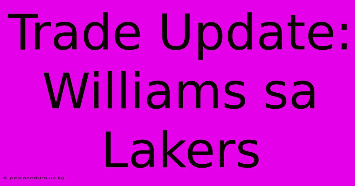 Trade Update: Williams Sa Lakers