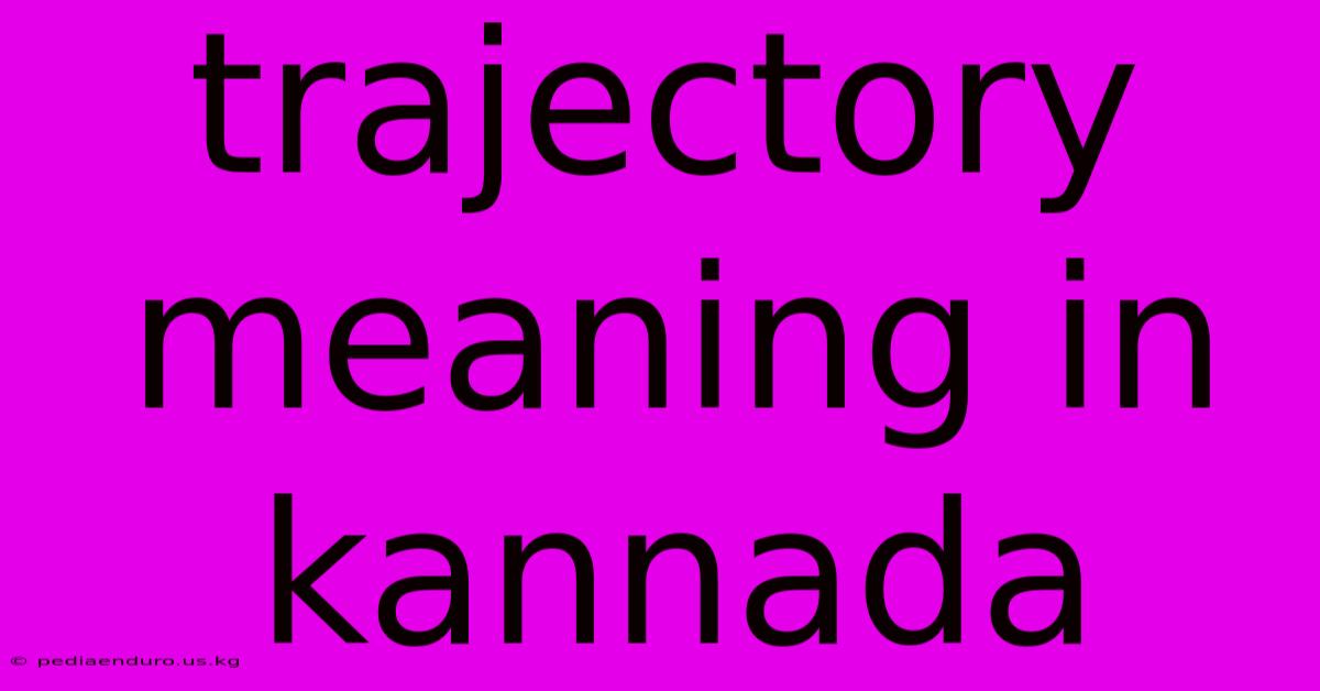 Trajectory Meaning In Kannada