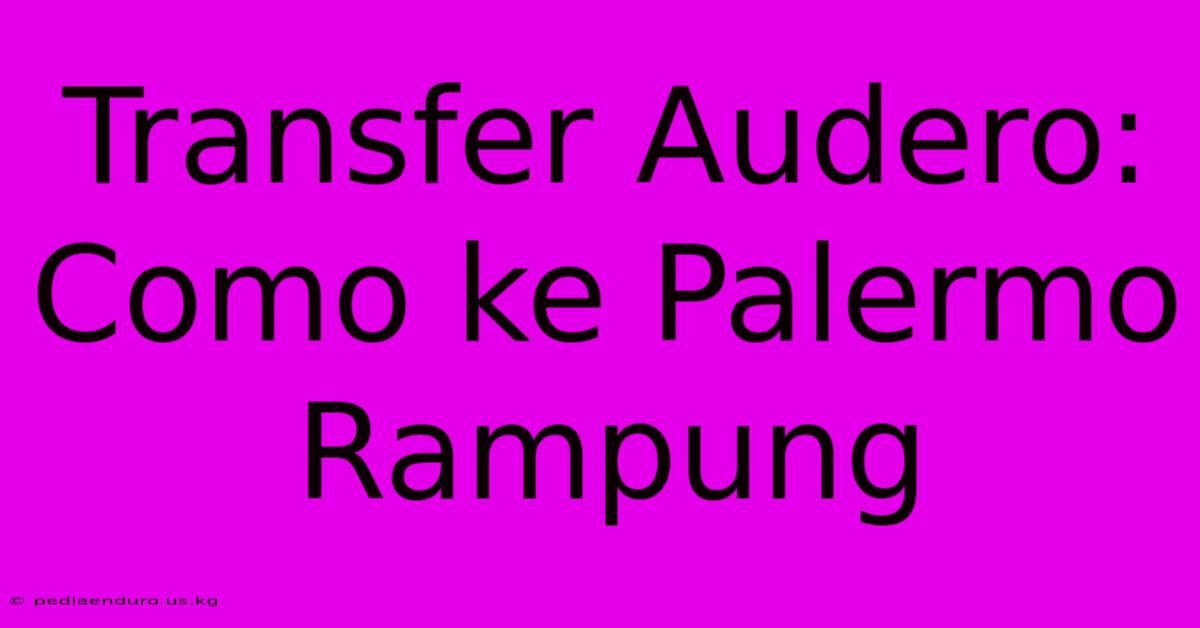 Transfer Audero: Como Ke Palermo Rampung