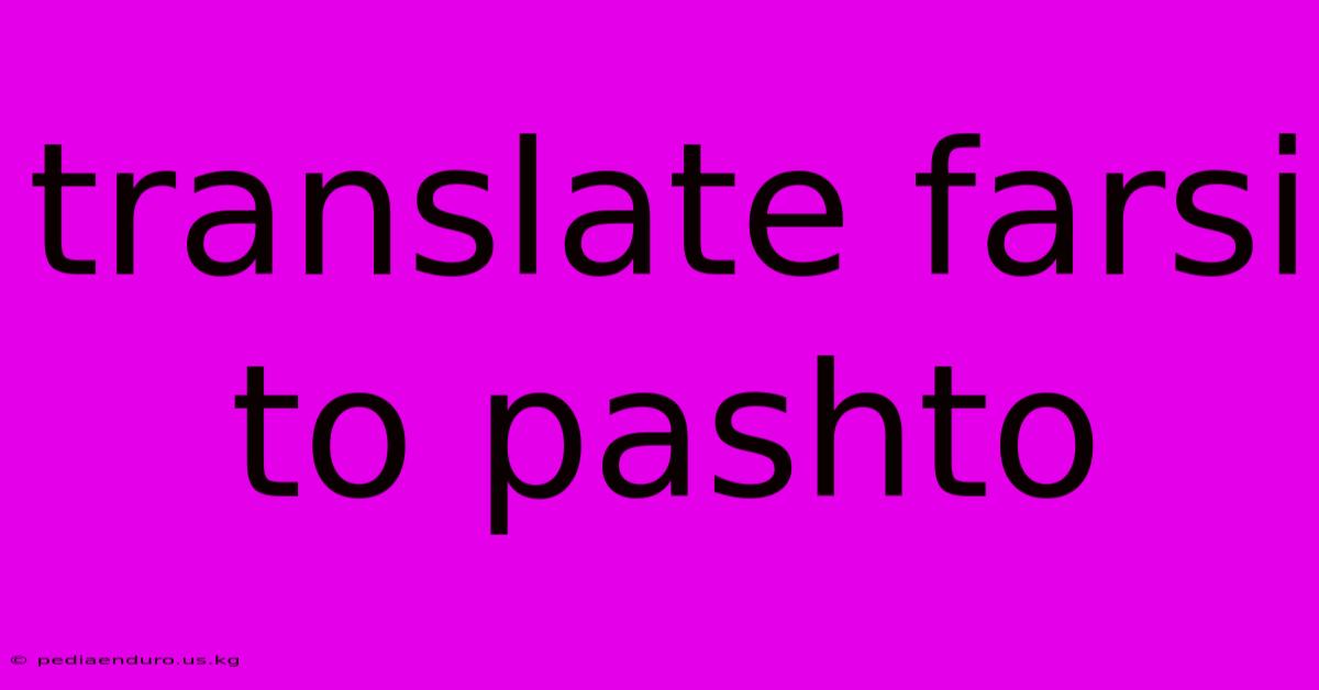 Translate Farsi To Pashto