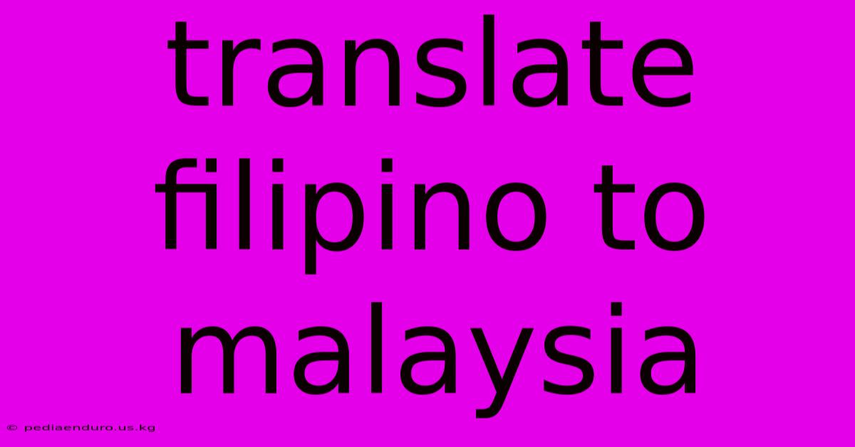 Translate Filipino To Malaysia