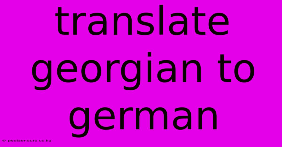 Translate Georgian To German