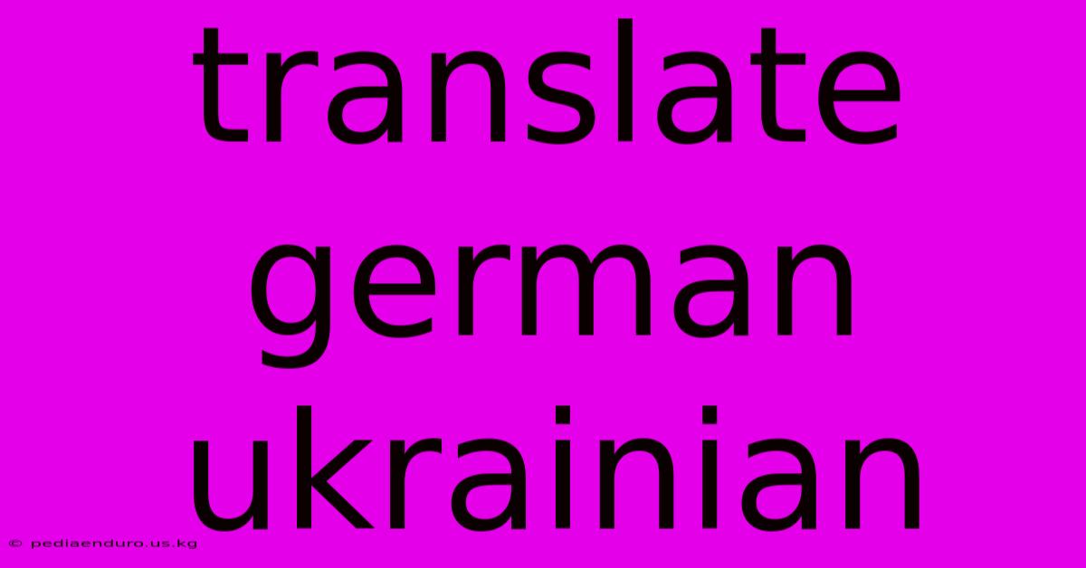 Translate German Ukrainian