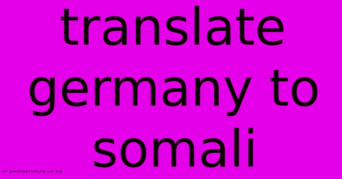 Translate Germany To Somali