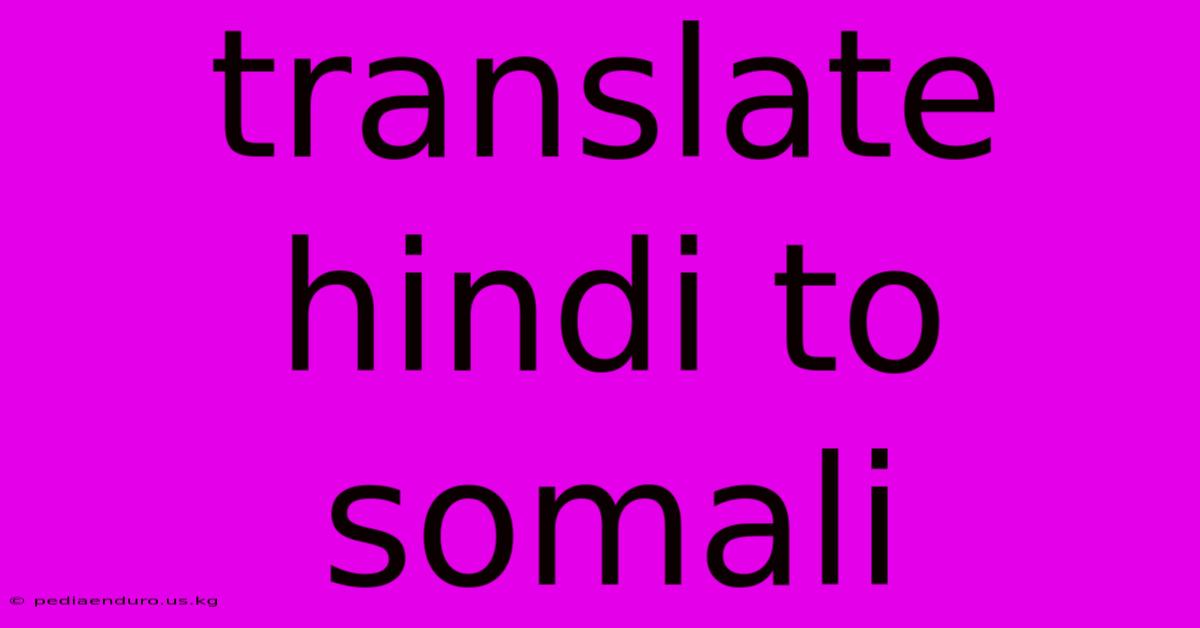 Translate Hindi To Somali