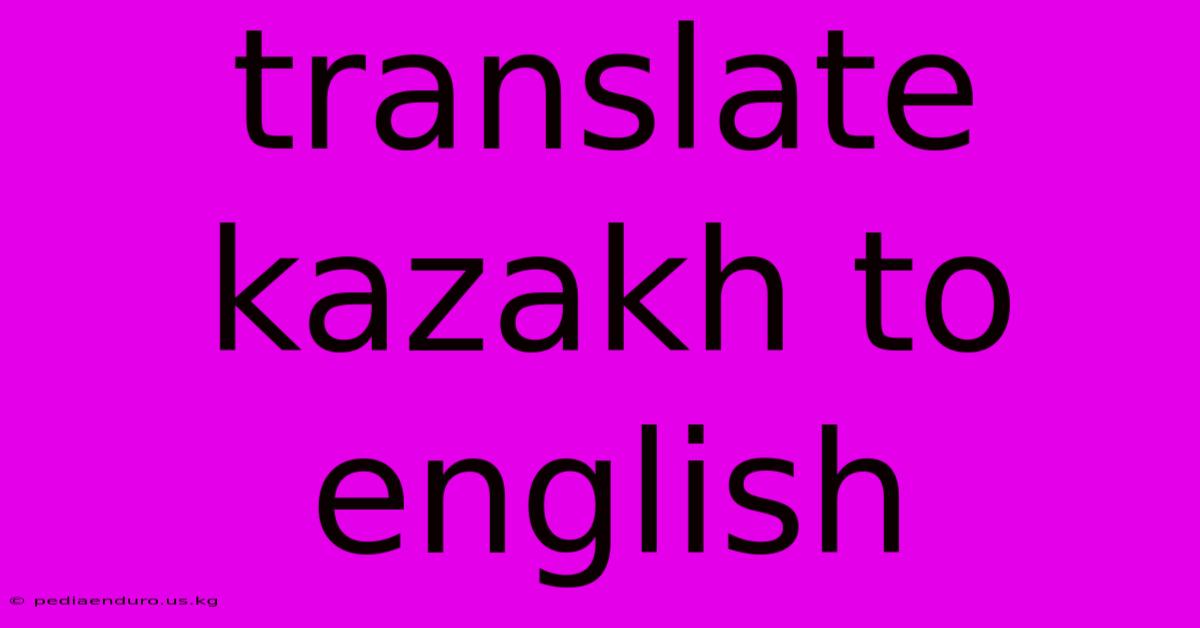 Translate Kazakh To English