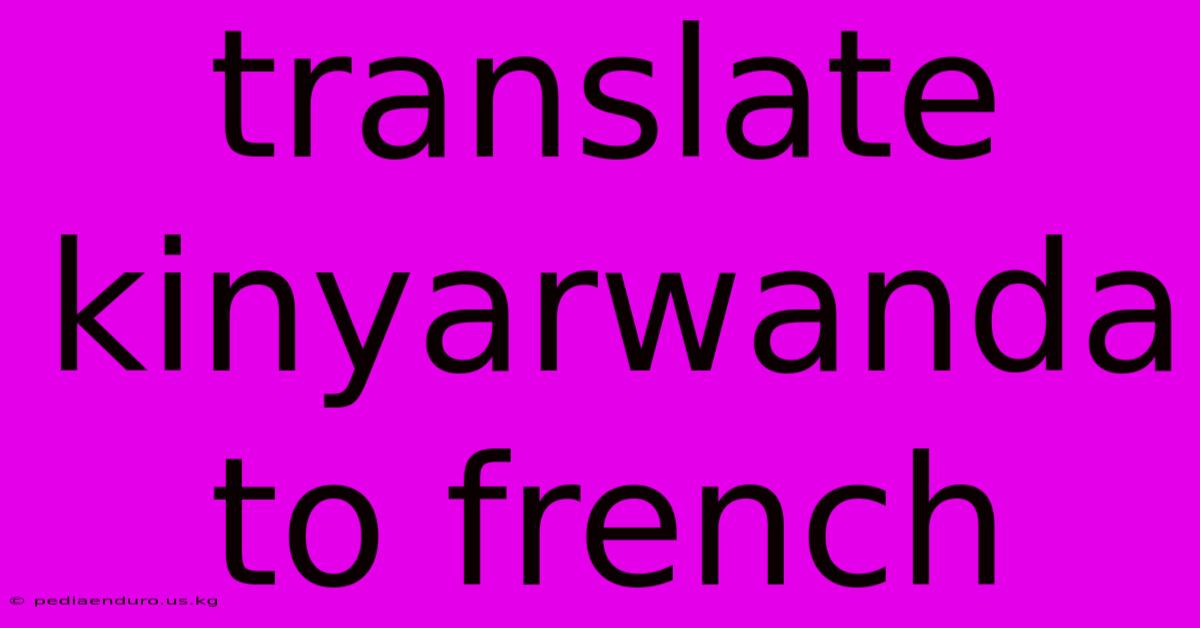 Translate Kinyarwanda To French