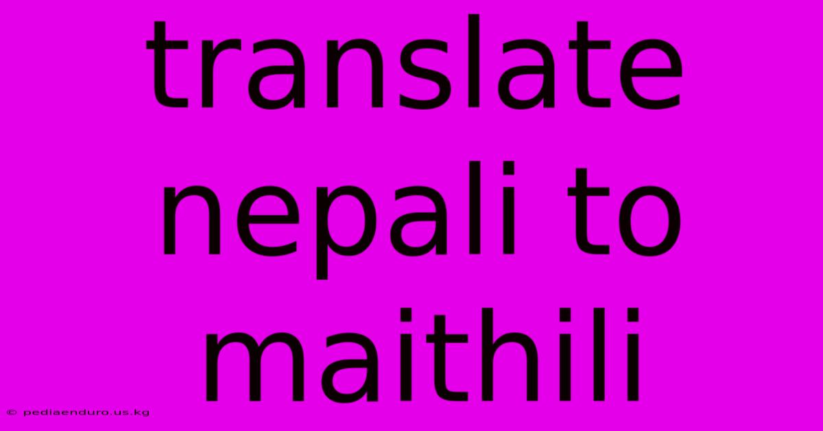 Translate Nepali To Maithili