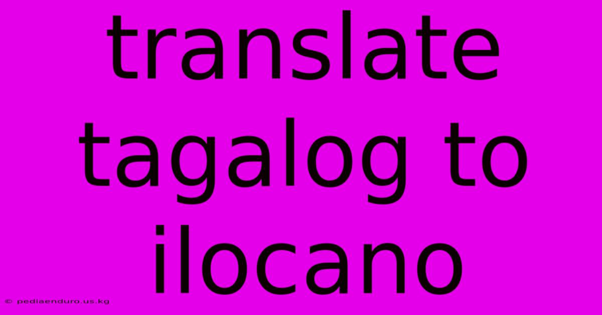 Translate Tagalog To Ilocano