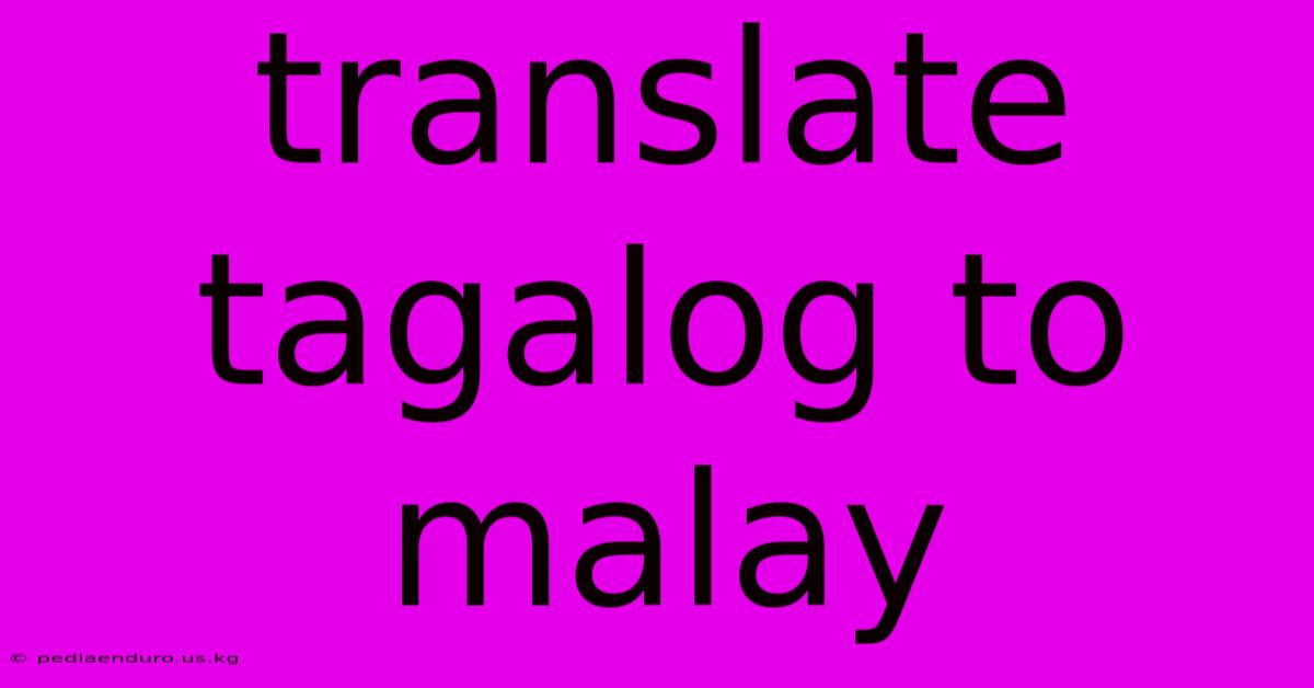 Translate Tagalog To Malay