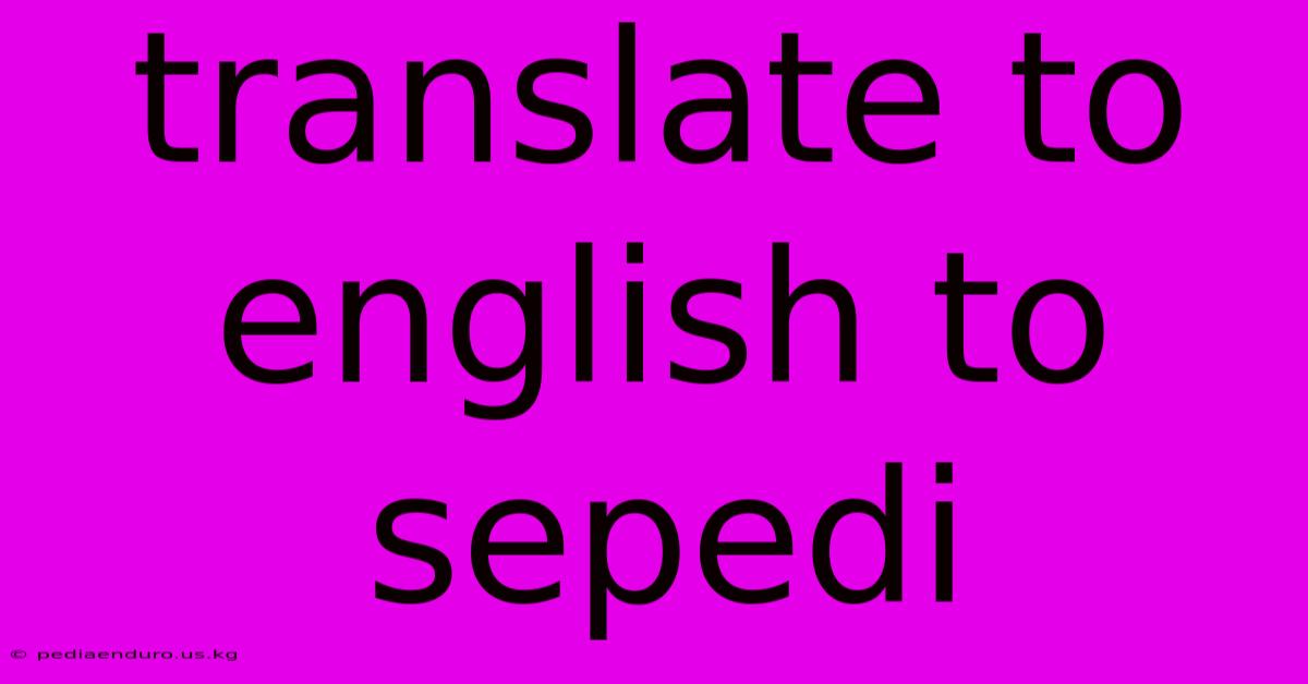 Translate To English To Sepedi