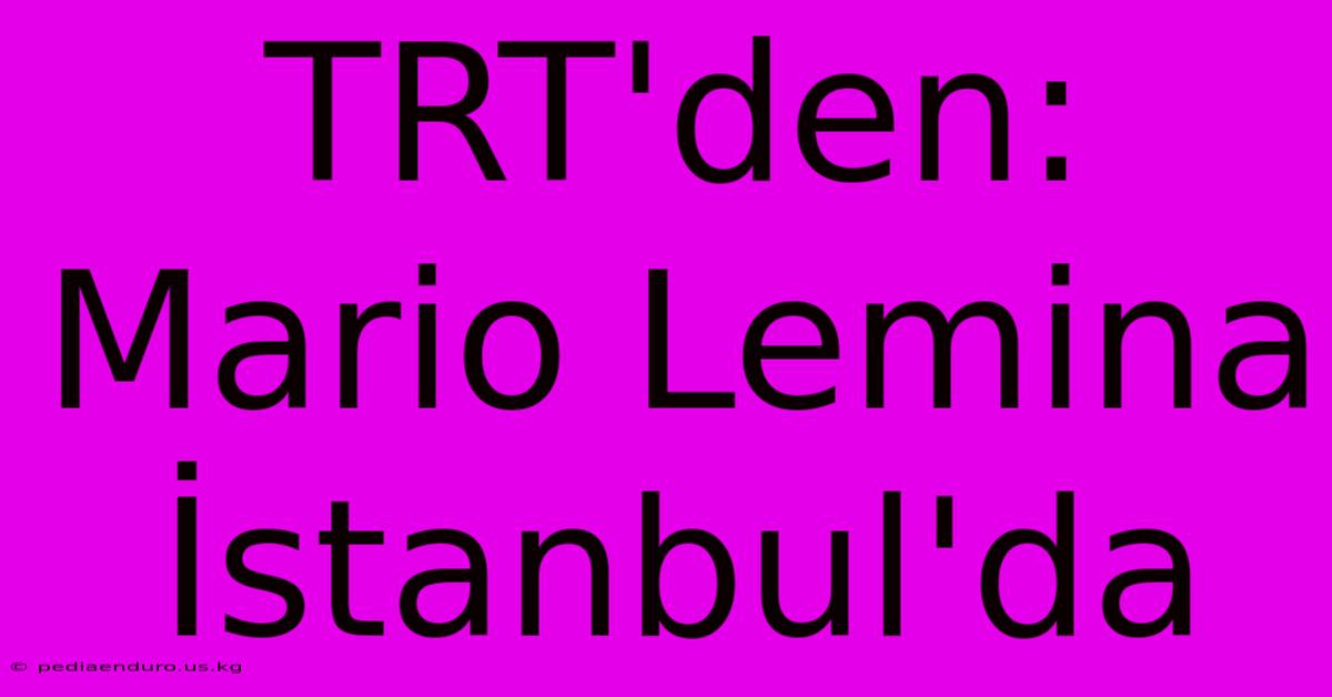 TRT'den: Mario Lemina İstanbul'da