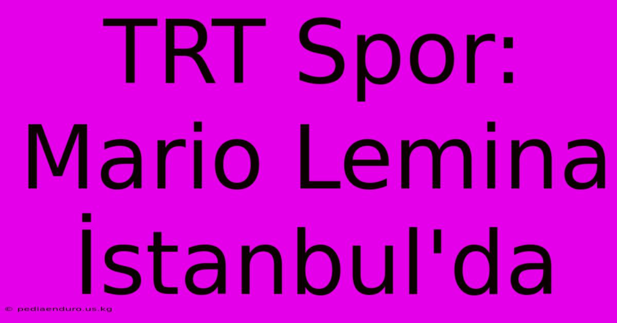 TRT Spor: Mario Lemina İstanbul'da