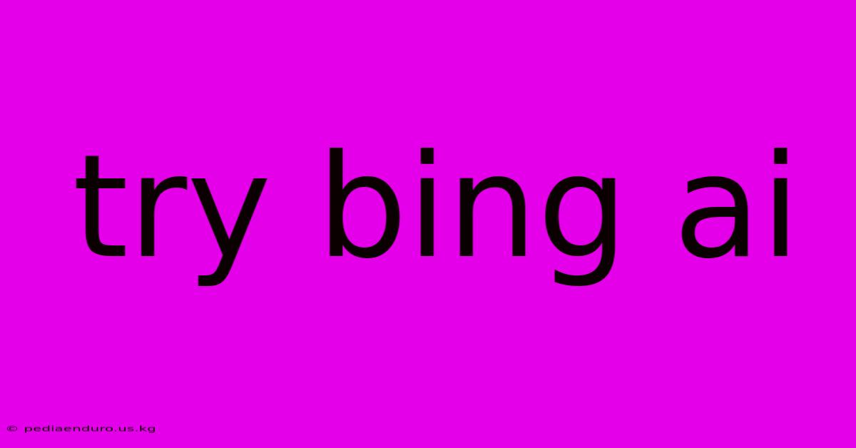 Try Bing Ai