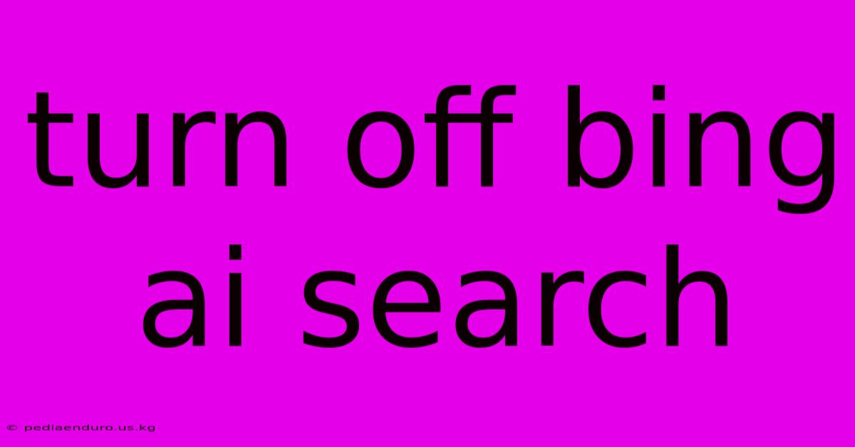 Turn Off Bing Ai Search