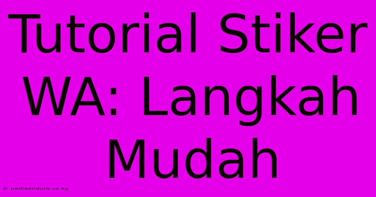 Tutorial Stiker WA: Langkah Mudah