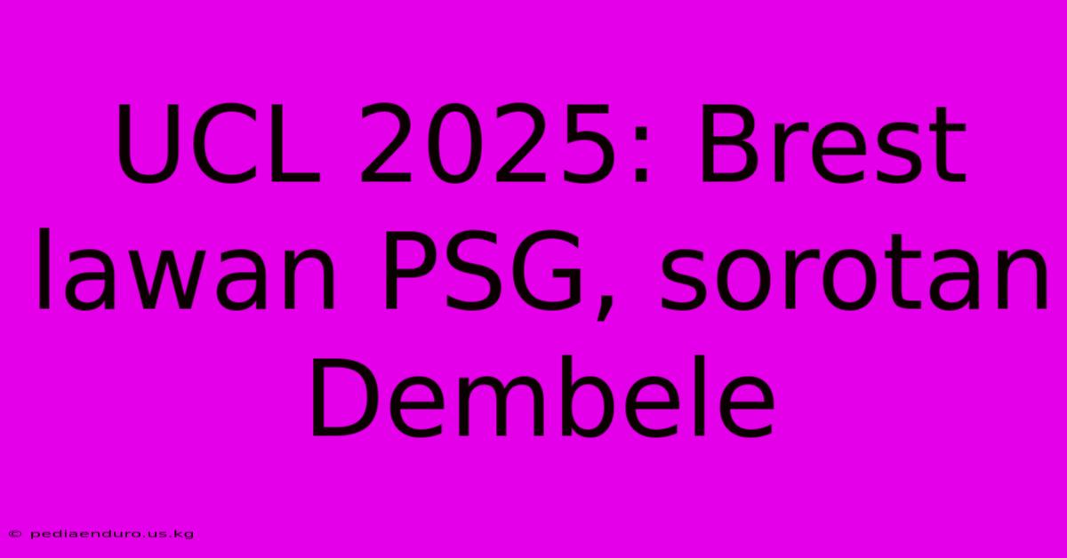 UCL 2025: Brest Lawan PSG, Sorotan Dembele