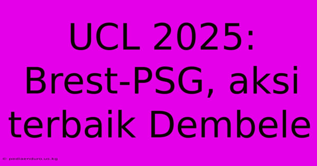 UCL 2025:  Brest-PSG, Aksi Terbaik Dembele