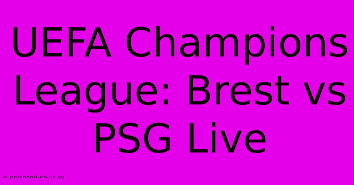 UEFA Champions League: Brest Vs PSG Live