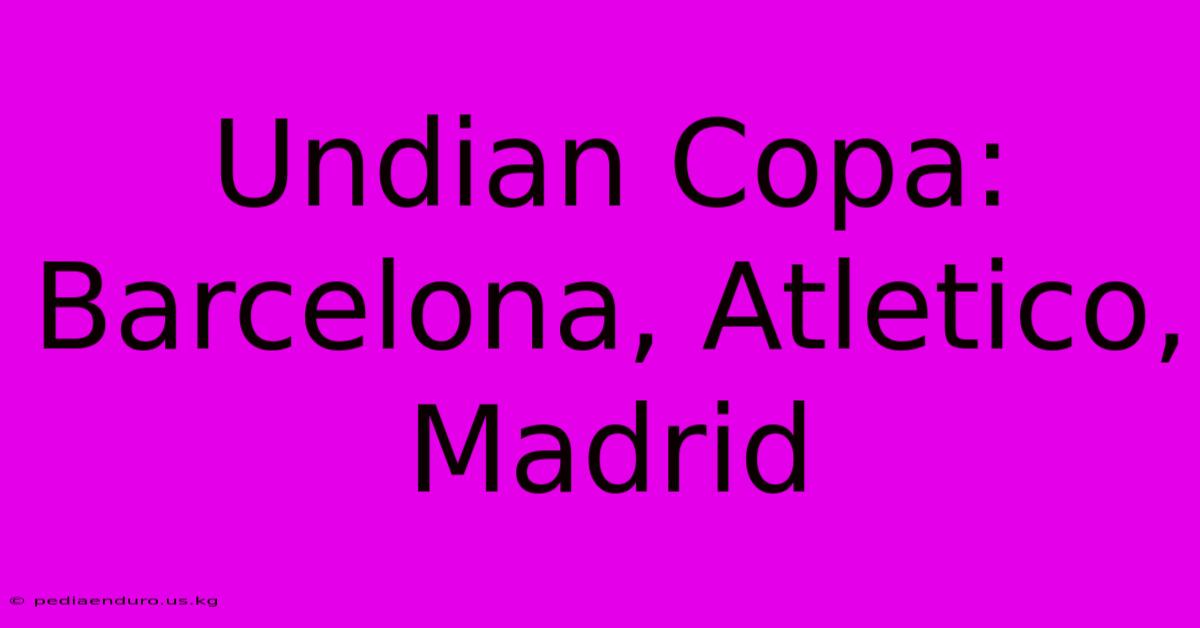 Undian Copa: Barcelona, Atletico, Madrid