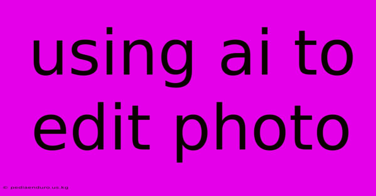 Using Ai To Edit Photo