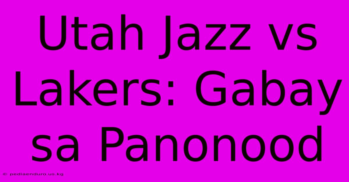 Utah Jazz Vs Lakers: Gabay Sa Panonood