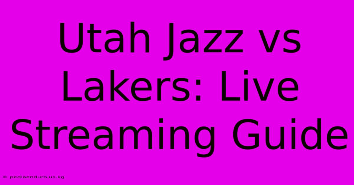 Utah Jazz Vs Lakers: Live Streaming Guide