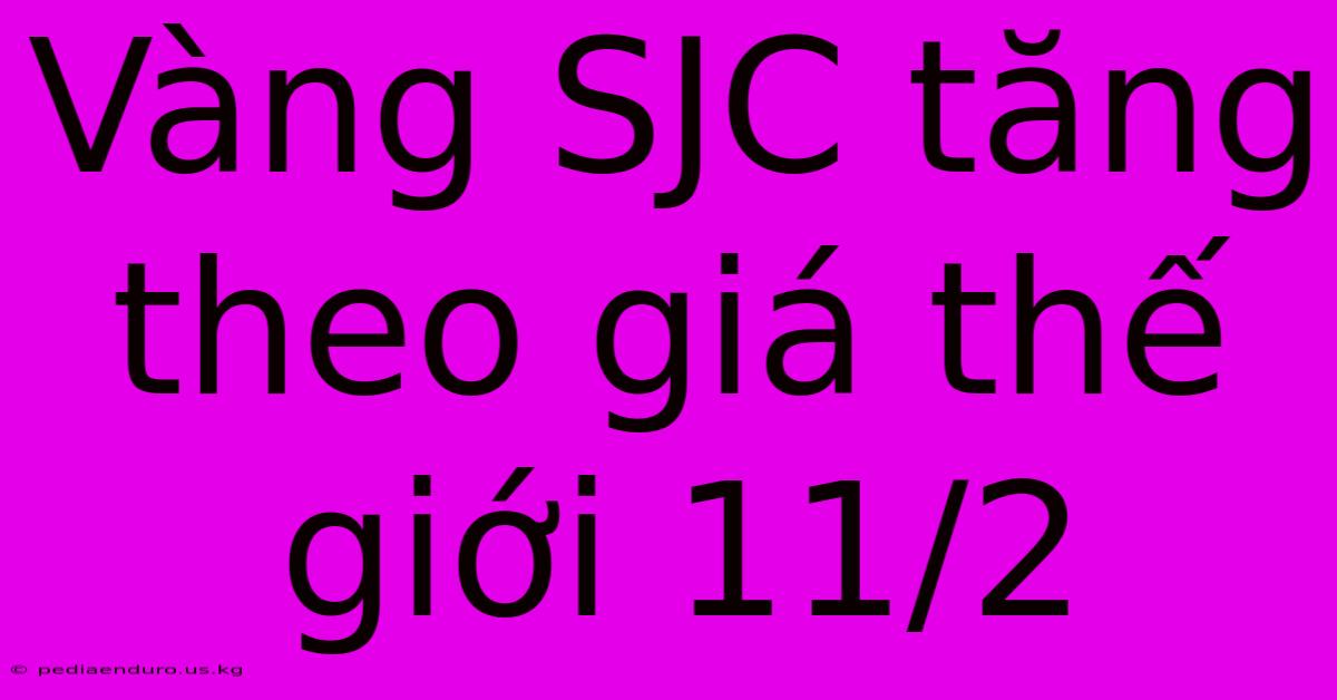 Vàng SJC Tăng Theo Giá Thế Giới 11/2