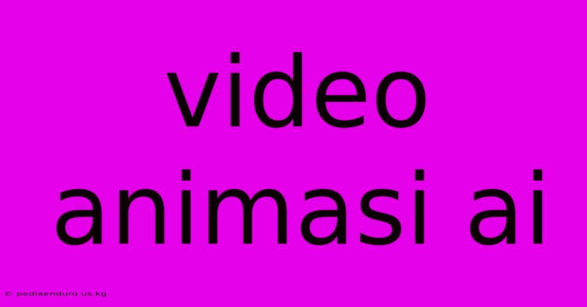 Video Animasi Ai