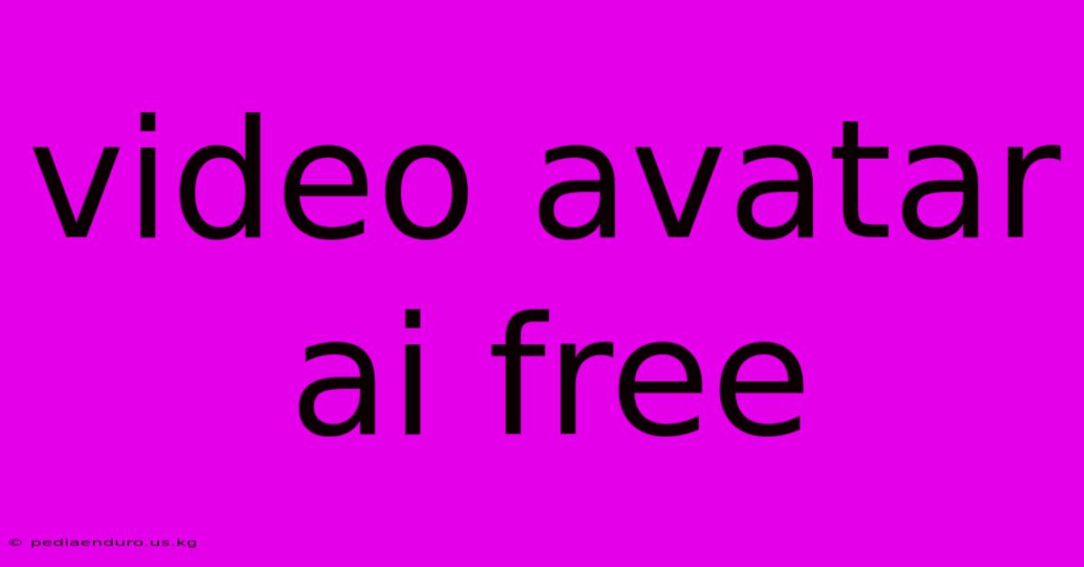 Video Avatar Ai Free