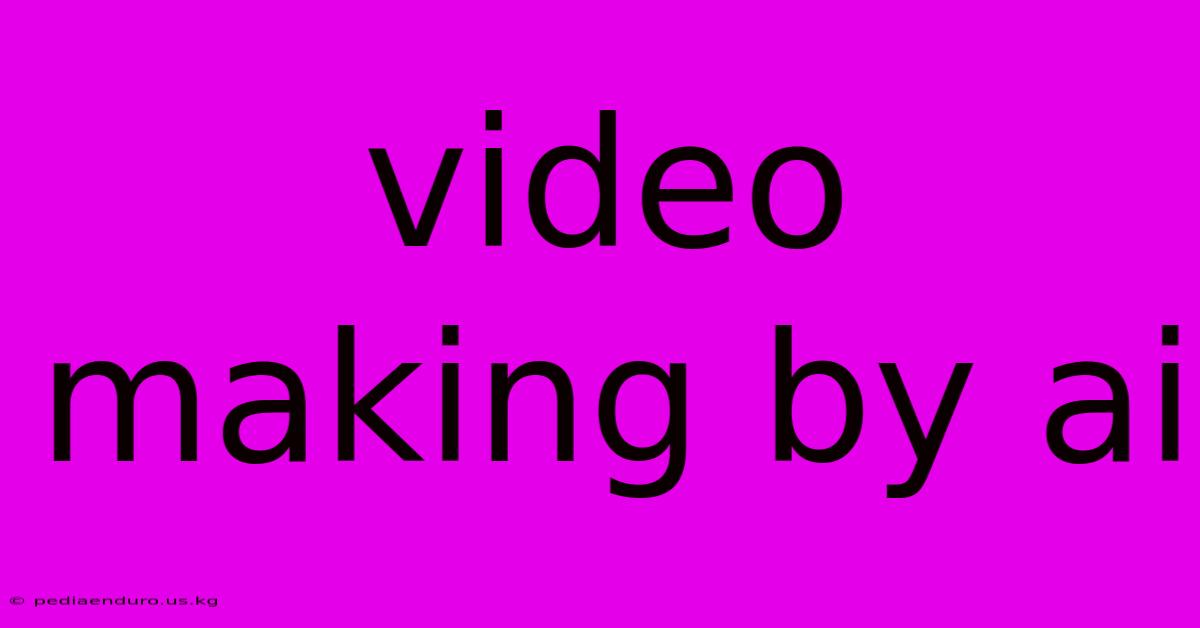 Video Making By Ai