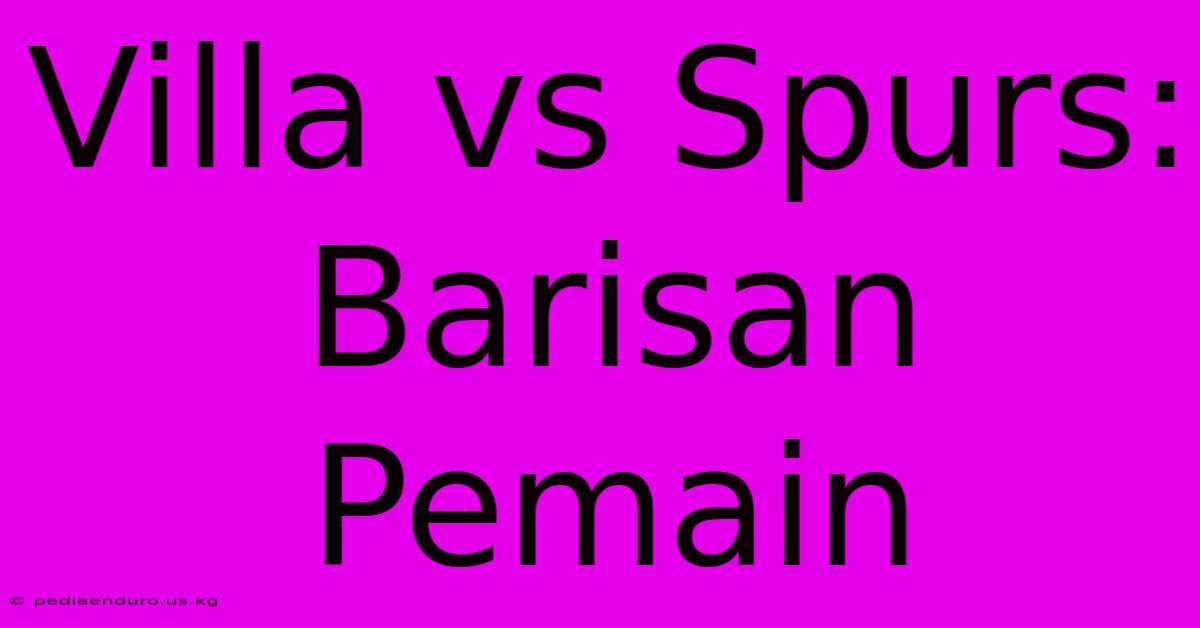 Villa Vs Spurs: Barisan Pemain