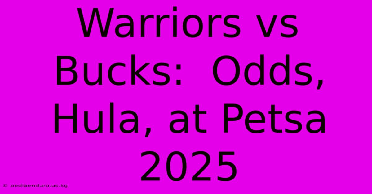 Warriors Vs Bucks:  Odds, Hula, At Petsa 2025