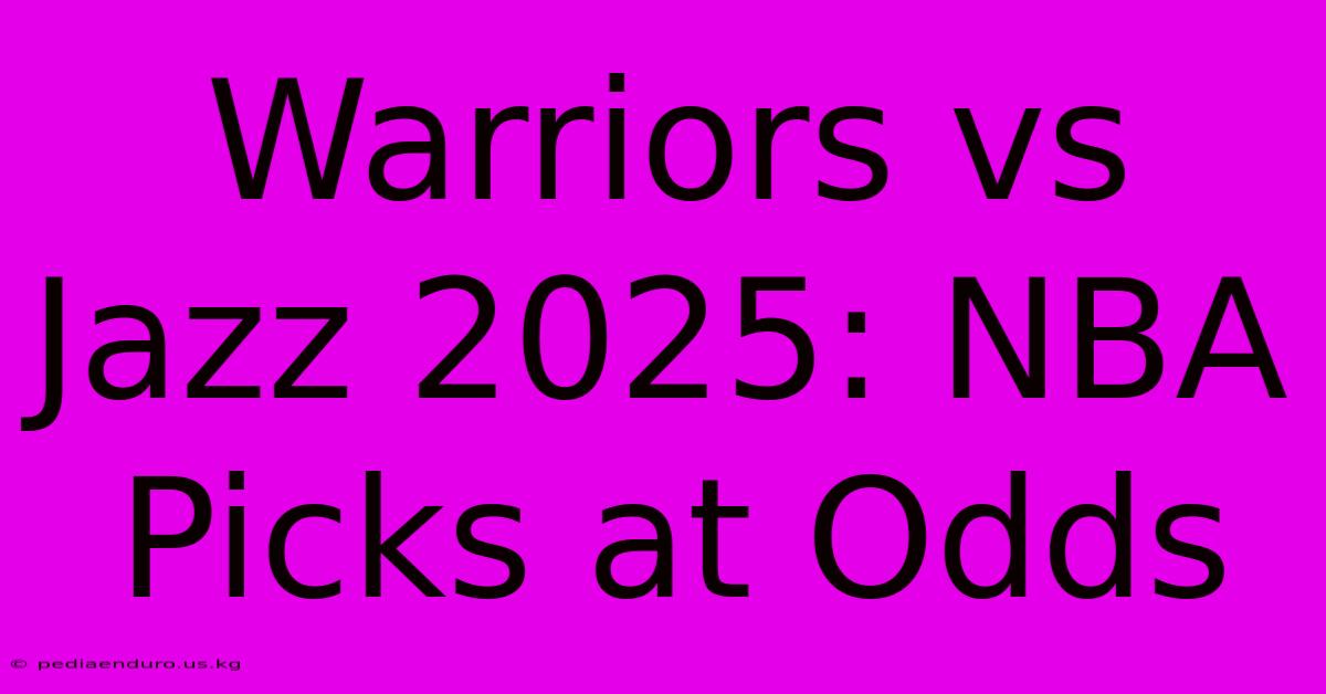 Warriors Vs Jazz 2025: NBA Picks At Odds