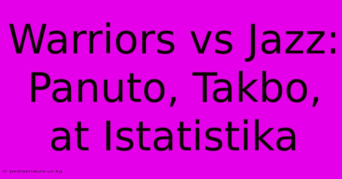 Warriors Vs Jazz: Panuto, Takbo, At Istatistika