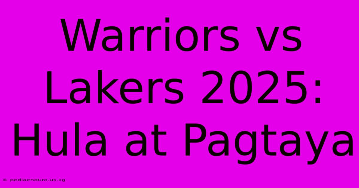 Warriors Vs Lakers 2025:  Hula At Pagtaya