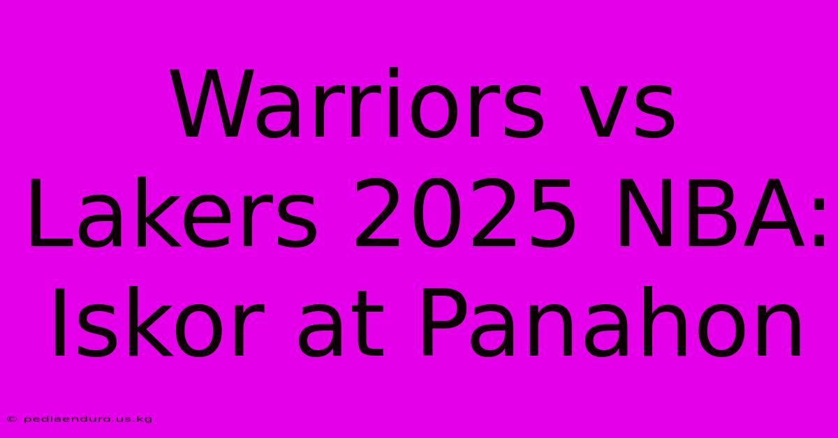 Warriors Vs Lakers 2025 NBA: Iskor At Panahon