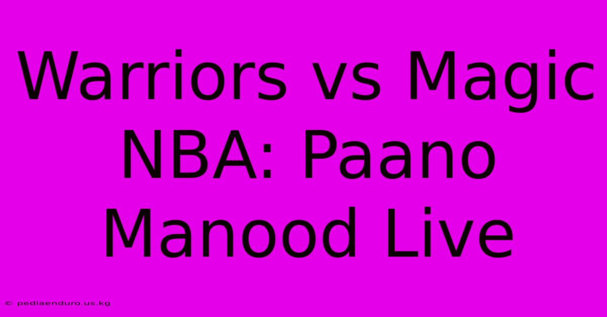 Warriors Vs Magic NBA: Paano Manood Live