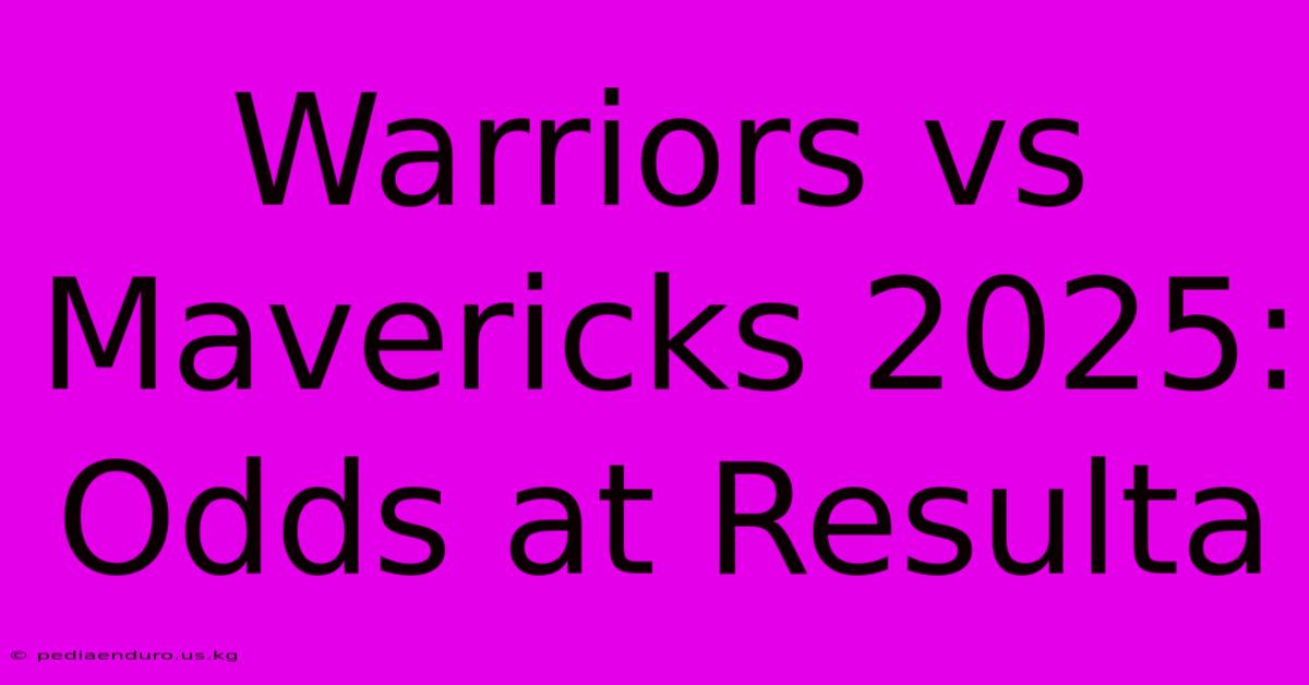 Warriors Vs Mavericks 2025: Odds At Resulta