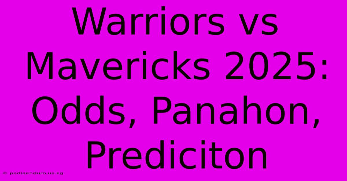 Warriors Vs Mavericks 2025: Odds, Panahon, Prediciton