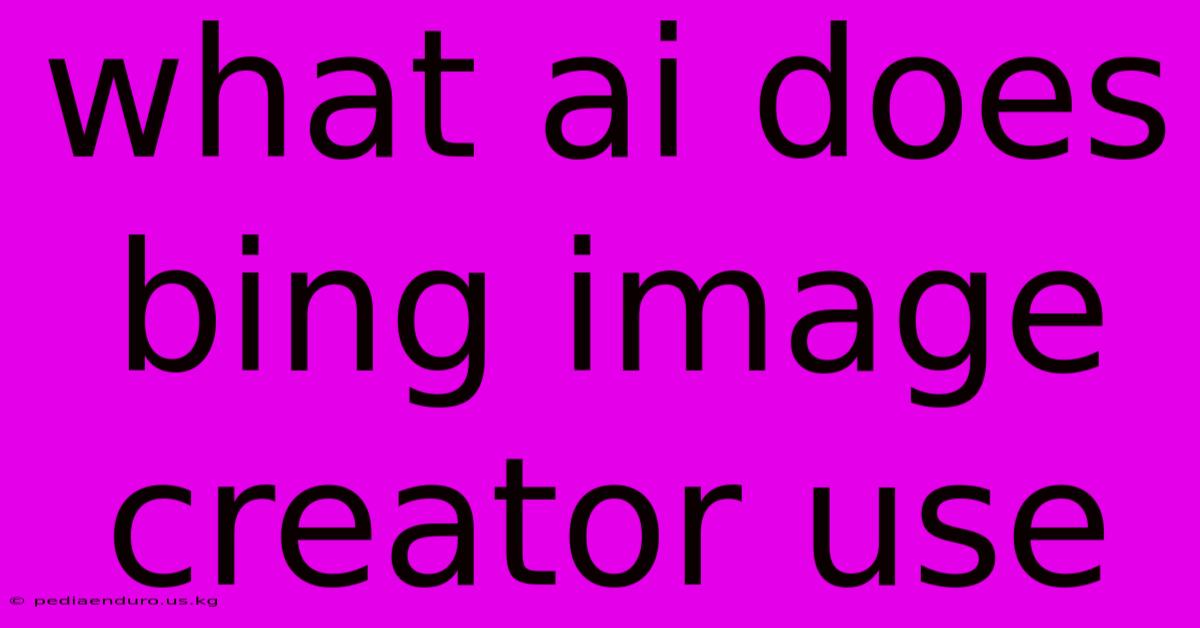 What Ai Does Bing Image Creator Use