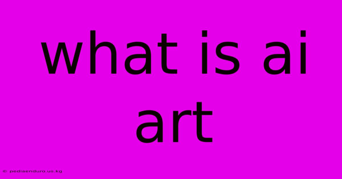 What Is Ai Art