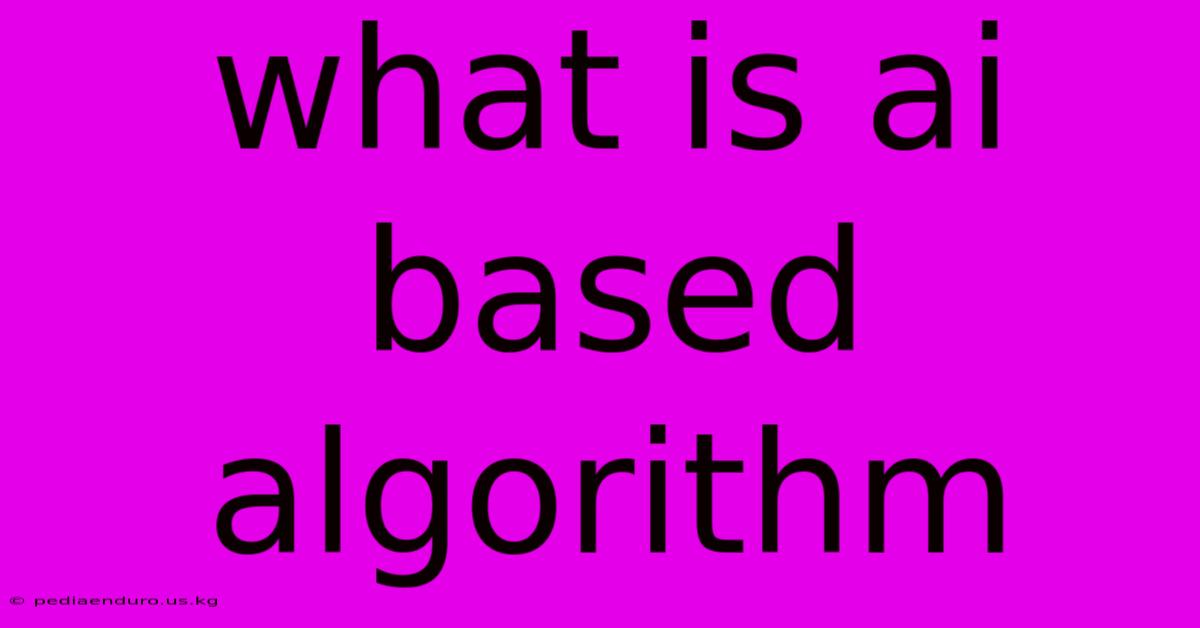 What Is Ai Based Algorithm