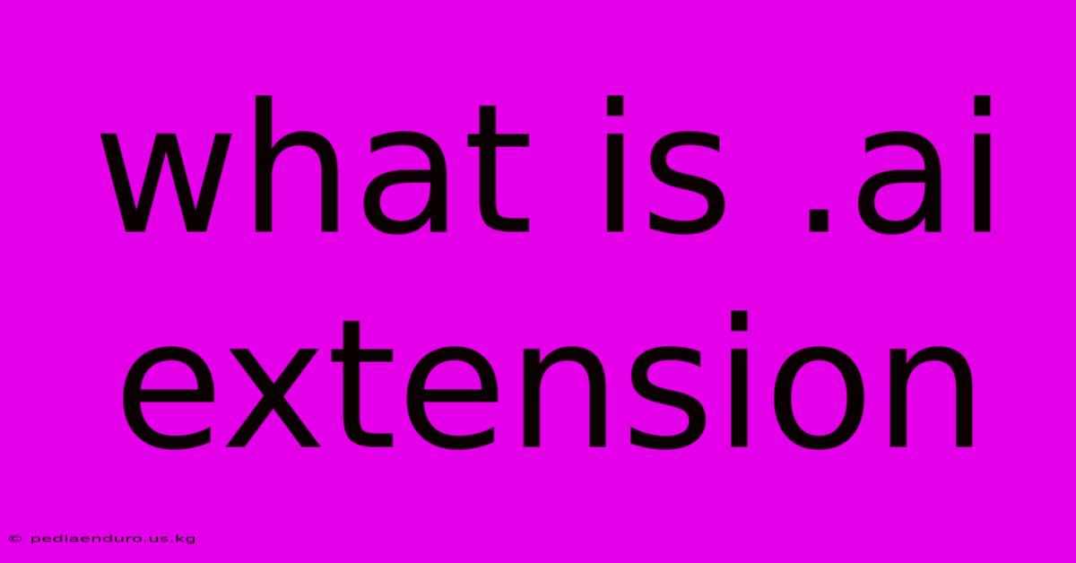 What Is .ai Extension