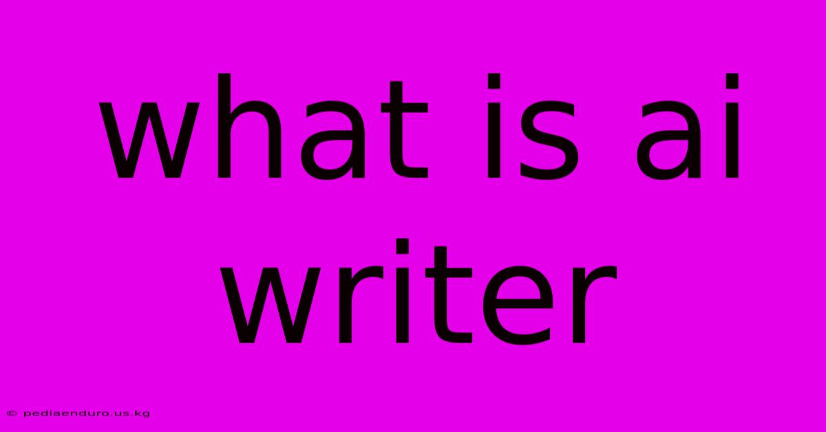 What Is Ai Writer