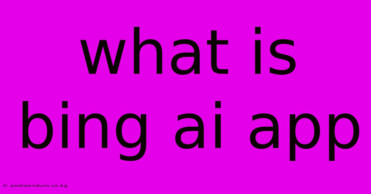 What Is Bing Ai App