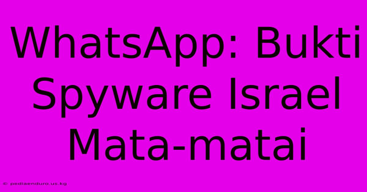 WhatsApp: Bukti Spyware Israel Mata-matai