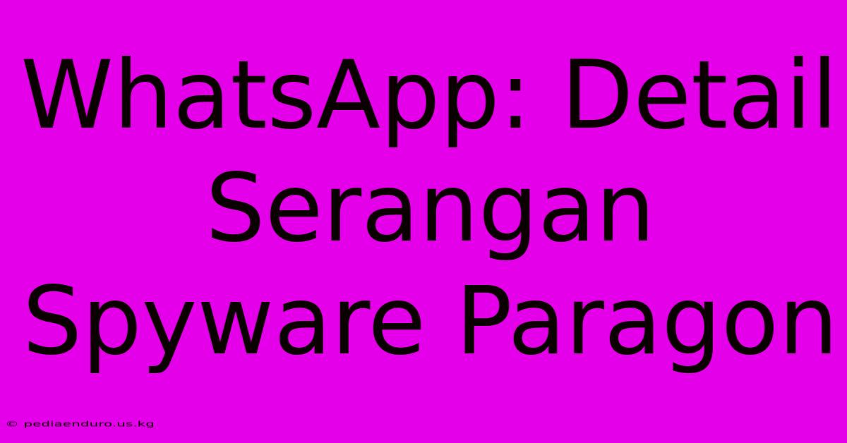 WhatsApp: Detail Serangan Spyware Paragon