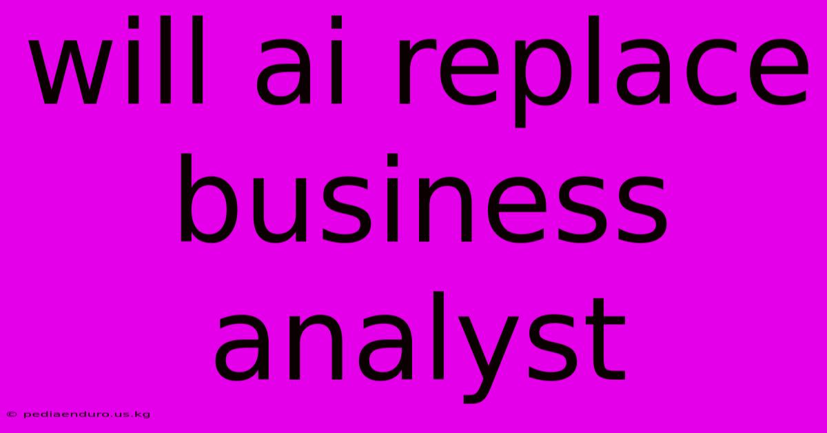 Will Ai Replace Business Analyst